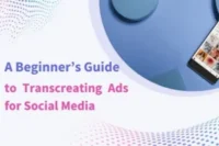 A Beginner’s Guide to Transcreating Ads for Social Media